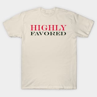 Highly Favored T-Shirt